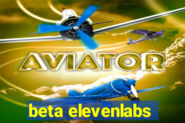 beta elevenlabs