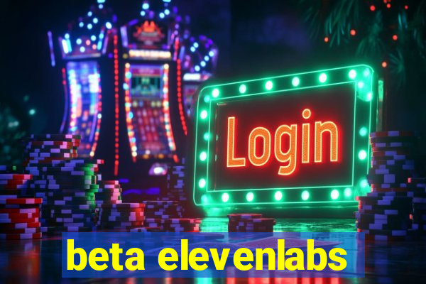 beta elevenlabs