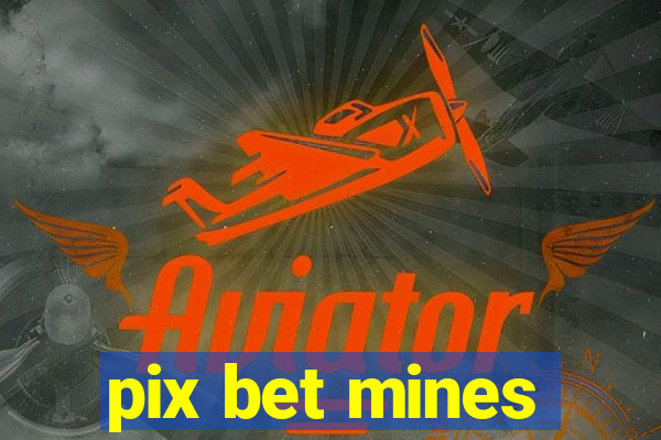 pix bet mines