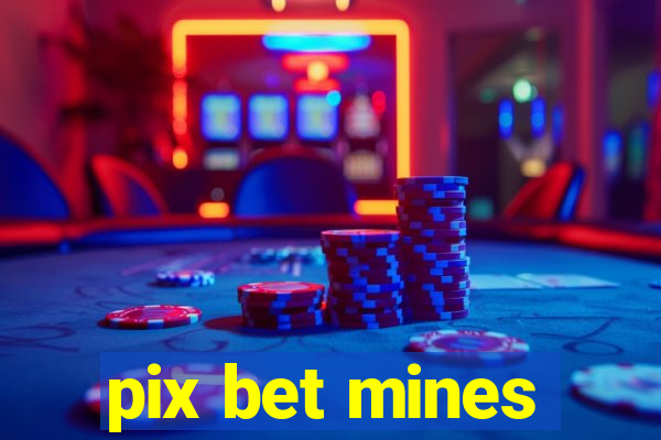 pix bet mines