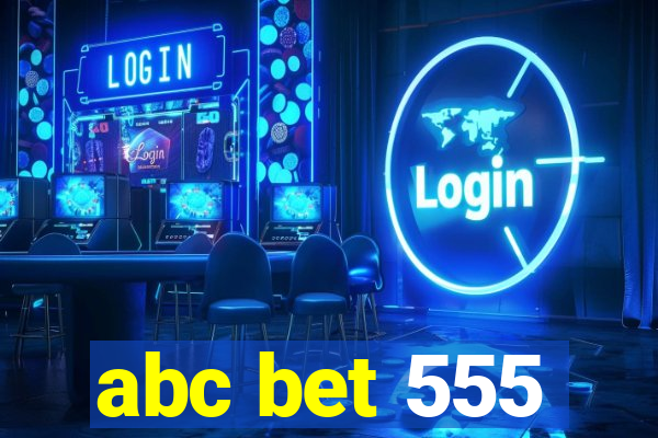 abc bet 555