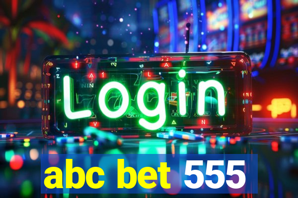 abc bet 555