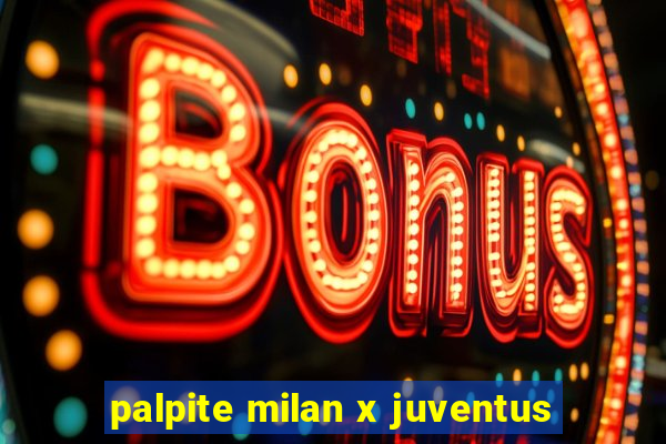 palpite milan x juventus