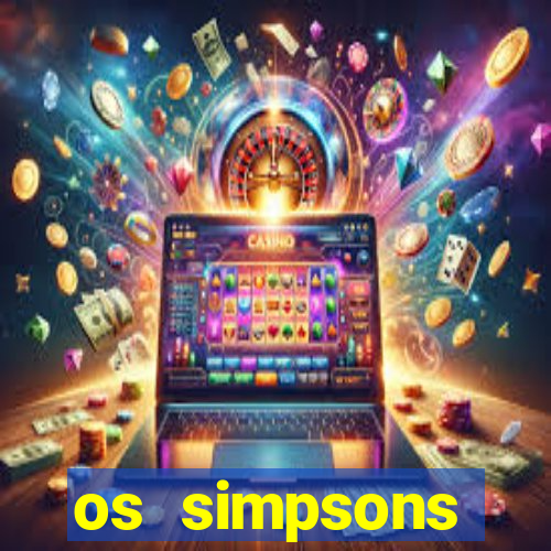 os simpsons assistir online dublado