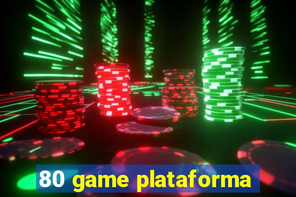 80 game plataforma