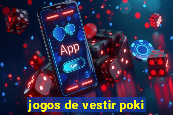 jogos de vestir poki