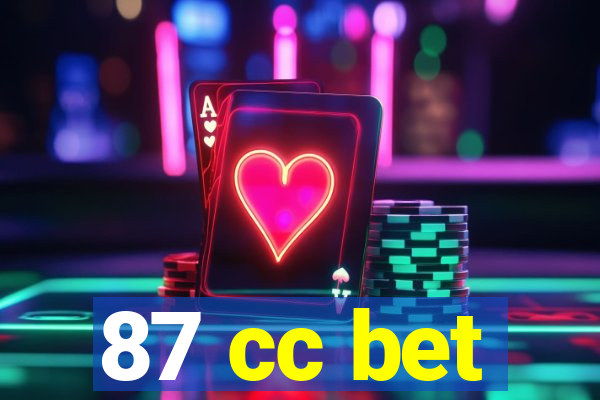 87 cc bet