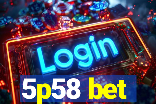 5p58 bet