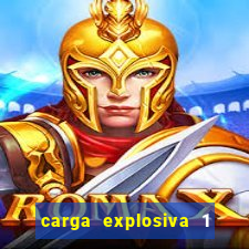 carga explosiva 1 filme completo dublado topflix