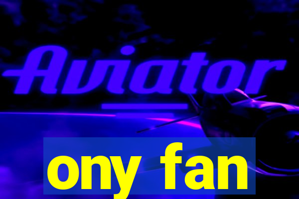 ony fan