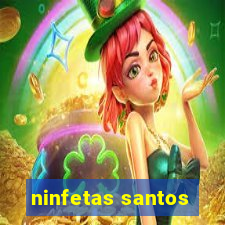 ninfetas santos