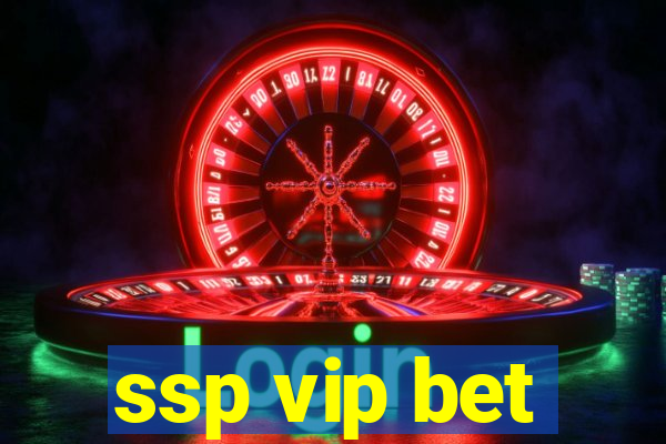 ssp vip bet