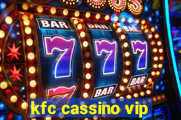 kfc cassino vip