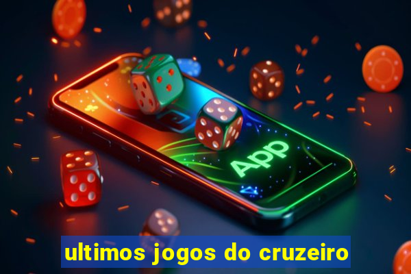 ultimos jogos do cruzeiro