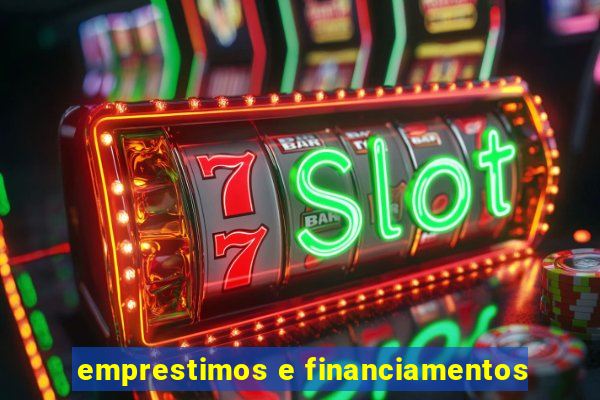 emprestimos e financiamentos