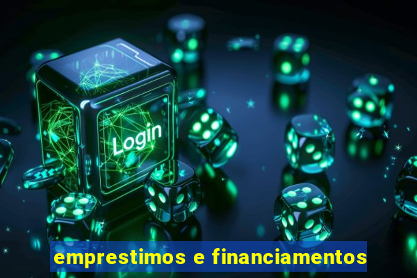 emprestimos e financiamentos