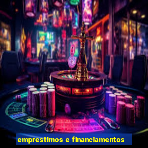 emprestimos e financiamentos