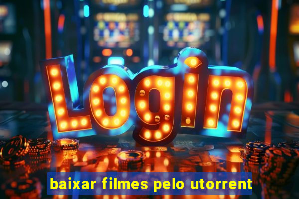 baixar filmes pelo utorrent