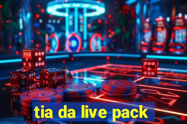 tia da live pack