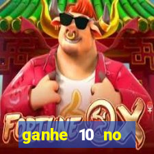 ganhe 10 no cadastro bet