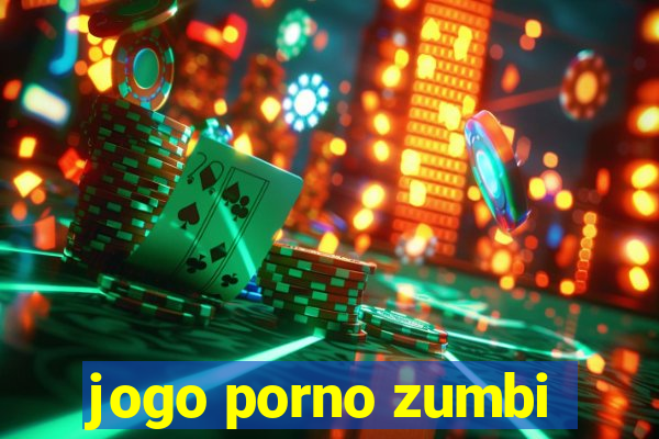 jogo porno zumbi