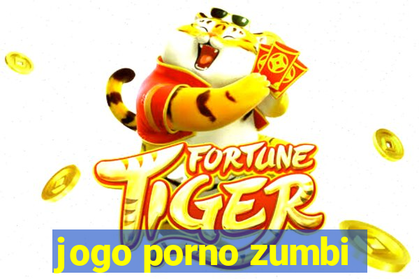 jogo porno zumbi