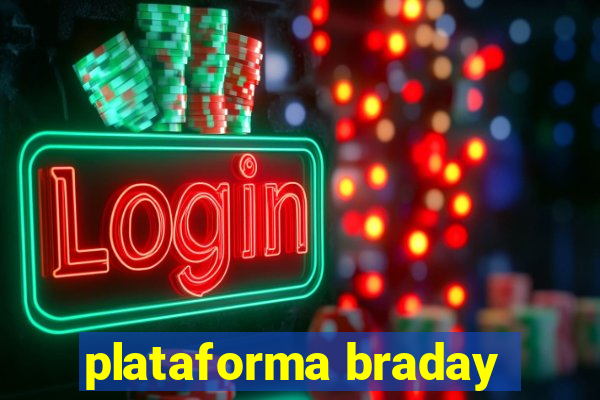 plataforma braday