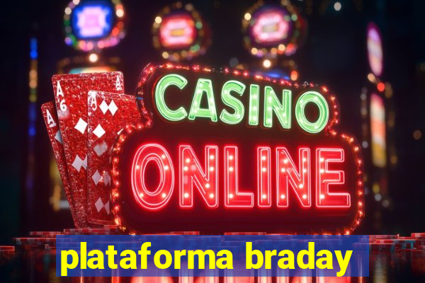 plataforma braday