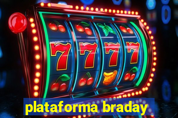 plataforma braday