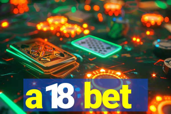 a18 bet