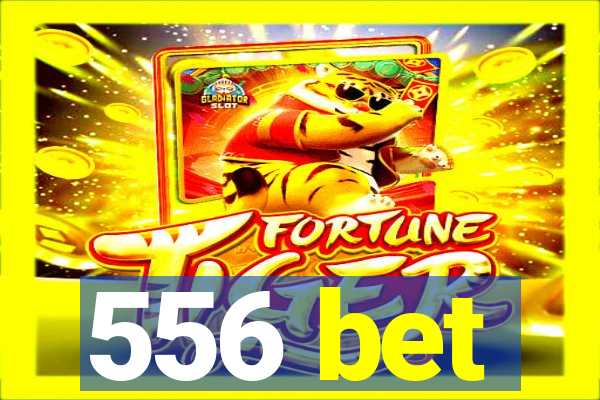 556 bet