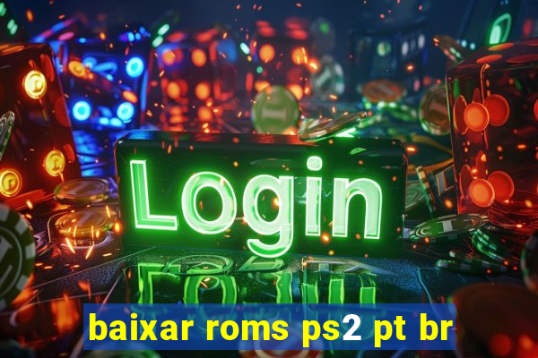 baixar roms ps2 pt br