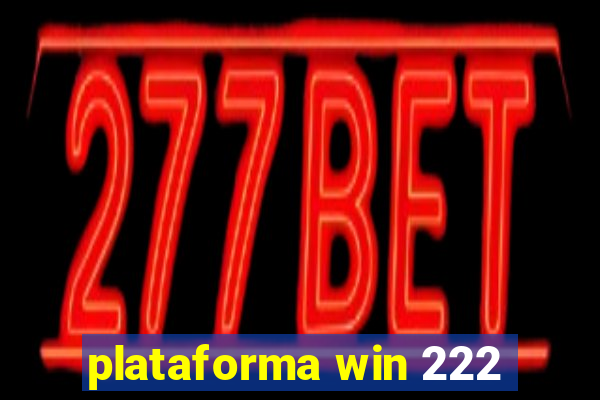 plataforma win 222