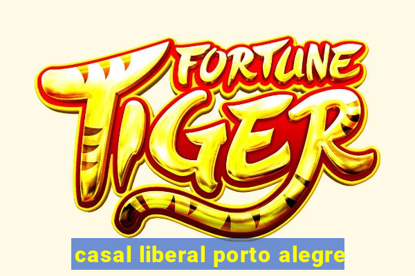 casal liberal porto alegre