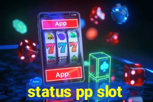 status pp slot