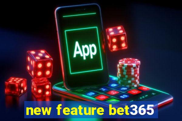 new feature bet365