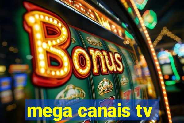 mega canais tv