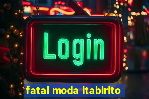 fatal moda itabirito