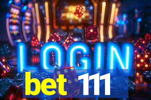 bet 111