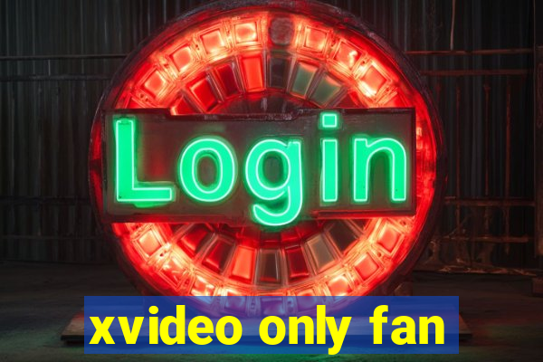 xvideo only fan