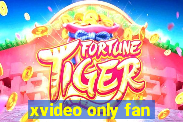 xvideo only fan