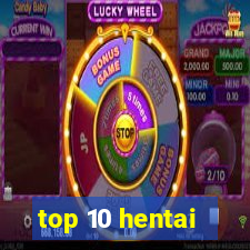 top 10 hentai