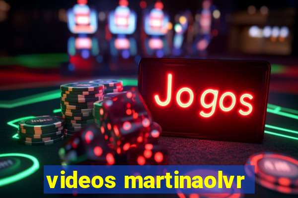 videos martinaolvr