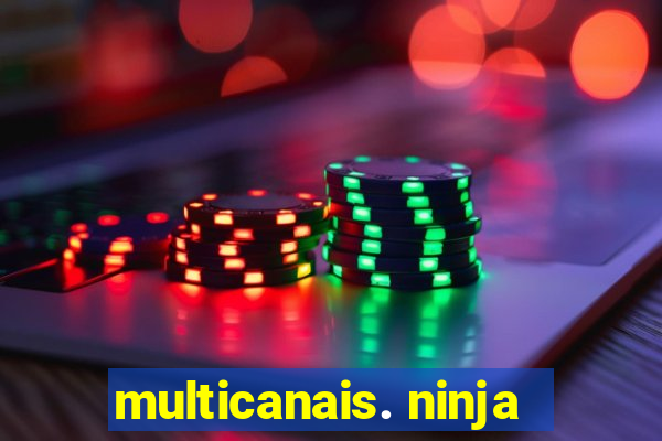 multicanais. ninja