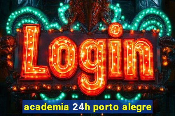 academia 24h porto alegre