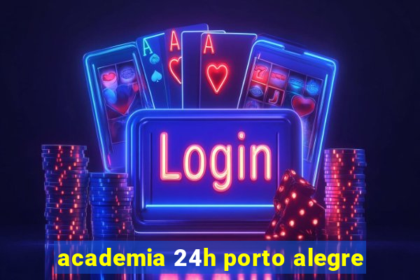 academia 24h porto alegre