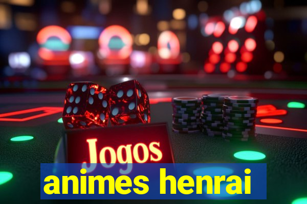 animes henrai