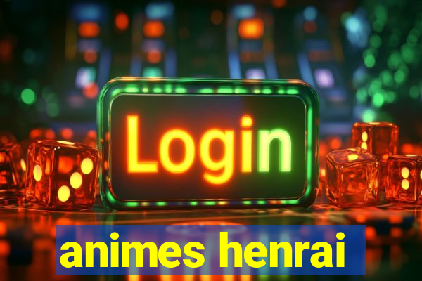 animes henrai