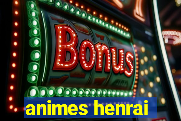 animes henrai