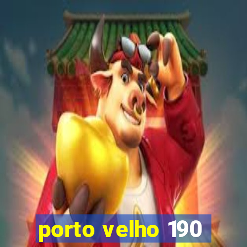 porto velho 190